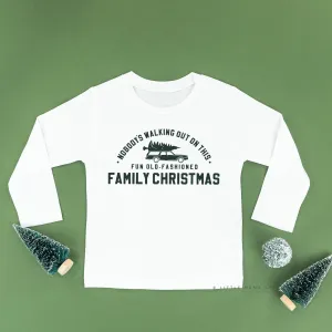 Nobody's Walking Out On This Fun Old-Fashioned Family Christmas - Child LONG SLEEVE Tee